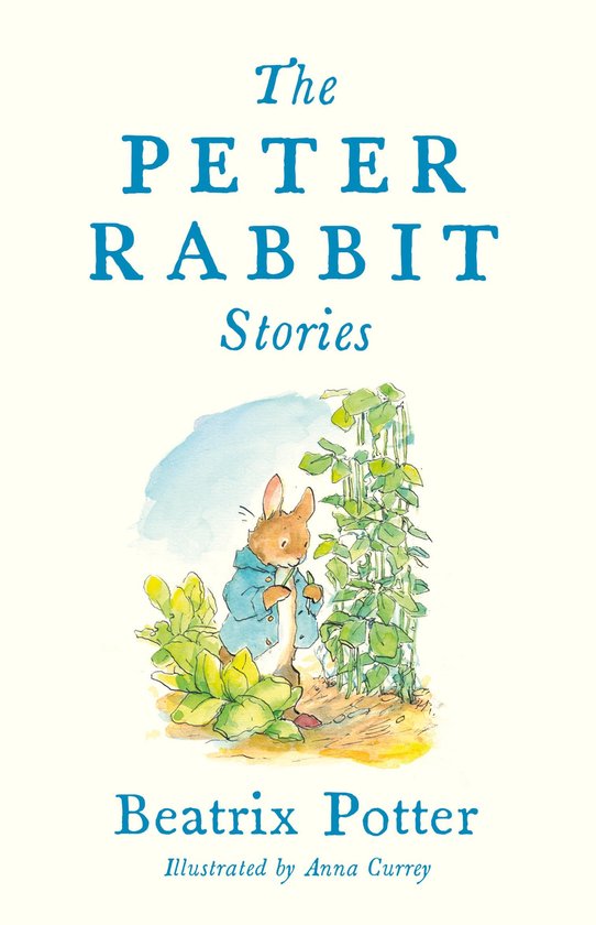 Boekomslag met de titel 'The Peter Rabbit Stories' van Beatrix Potter, geïllustreerd door Anna Currey. Een aquarel toont Peter Rabbit in een blauw jasje bij groen plantgoed.