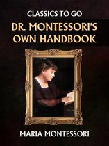 Classics To Go - Dr. Montessori's Own Handbook