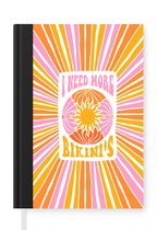 Notitieboek - Schrijfboek - Quotes - I need more bikini's - Roze - Geel - Oranje - Notitieboekje klein - A5 formaat - Schrijfblok