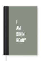 Notitieboek - Schrijfboek - Quote - Groen - I am bikini ready - Notitieboekje klein - A5 formaat - Schrijfblok
