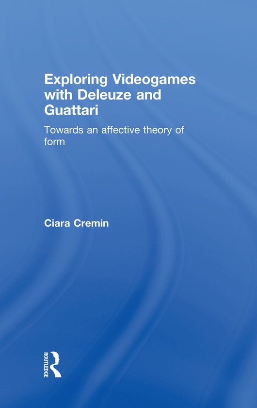 Exploring Videogames with Deleuze and Guattari - cover