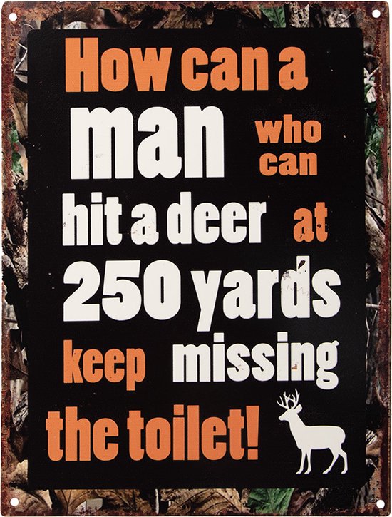 Clayre & Eef Tekstbord 25x33 cm Zwart Ijzer How can a man who can hit a deer at 250 yards keep missing the toiletHow can a man who can hit a deer at How can a man who can hit a deer at 250 yards keep missing the toilet Wandbord
