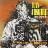 Ray Abshire & Friends - Arrête Pas La Musique (CD)