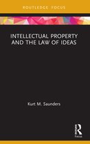 Routledge Research in Intellectual Property- Intellectual Property and the Law of Ideas