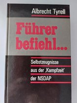 Führer befiehl.... Selbstzeugnisse aus der "Kampfzeit" der NSDAP