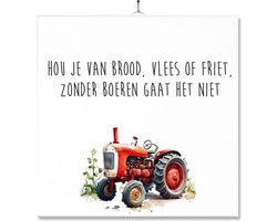 Tegel Met Opdruk | Boeren | Boer | Agrarier | Hou je van Brood, vlees of friet. Zonder boeren gaat het niet