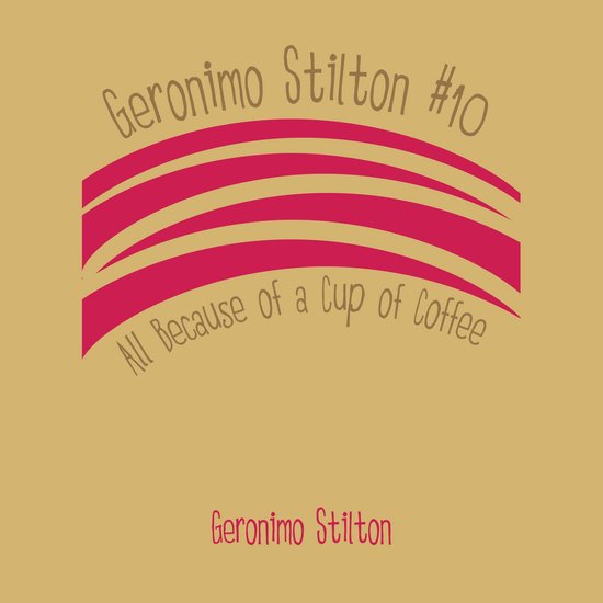 Geronimo Stilton #10: All Because of a Cup of Coffee - cover