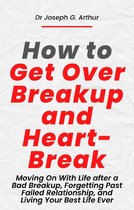How to Get Over Breakup and Heart-Break
