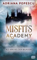 Die Misfits-Academy-Reihe 1 - Misfits Academy - Als wir Helden wurden