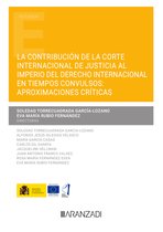 Estudios - La contribución de la Corte Internacional de Justicia al imperio del Derecho Internacional en tiempos convulsos: aproximaciones críticas