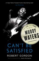 Can'T Be Satisfied: Muddy Waters