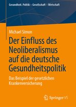 Gesundheit. Politik - Gesellschaft - Wirtschaft- Der Einfluss des Neoliberalismus auf die deutsche Gesundheitspolitik