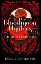 The Bloodmoon Hunters 1 - The Silent Ruination