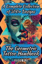 The Geometric Tattoo Handbook: A Complete Collection of 300+ Designs