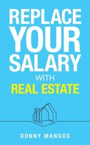 Replace Your Salary with Real Estate