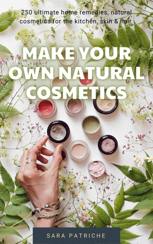 Make Your Own Natural Cosmetics (ebook), Sara Patriche 9798215388556