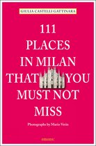 111 Places In Milan That You Must Not Mi