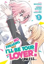 There's No Freaking Way I'll be Your Lover! Unless... (Manga)- There's No Freaking Way I'll be Your Lover! Unless... (Manga) Vol. 1