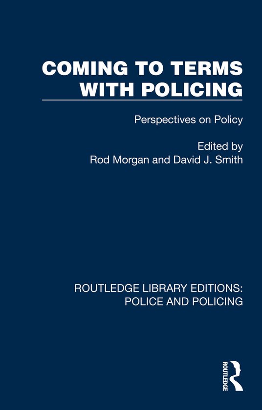 Routledge Library Editions: Police and Policing- Coming to T ... - cover