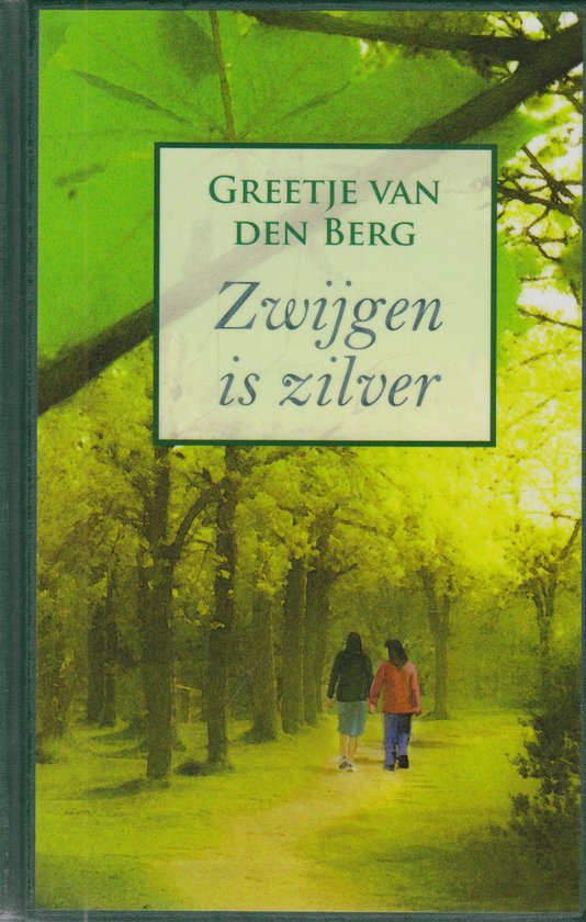 Cover van het boek 'Zwijgen is zilver' van Greetje van den Berg en Greetje van den Berg