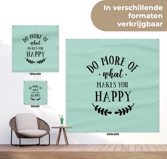 Affiche de Jardin Faites plus de ce qui vous rend heureux - Proverbes - Citations - 200x200 cm