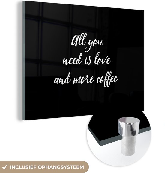 MuchoWow® Glasschilderij 40x30 cm - Schilderij acrylglas - Quotes - All you need is love and more coffee - Koffie - Spreuken - Liefde - Foto op glas - Schilderijen