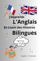 J'Apprends l'Anglais En Lisant Des Histoires Bilingues