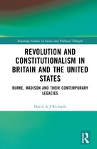 Routledge Studies in Social and Political Thought- Revolution and Constitutionalism in Britain and the U.S.