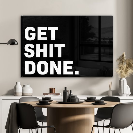 MuchoWow® Peinture sur Verre - Proverbes - Get shit done - Citations - 90x60 cm - Peintures sur Verre Acrylique - Photo sur Glas