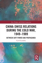 Asia, Europe, and Global Connections- China-Swiss Relations during the Cold War, 1949–1989
