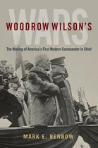 The President as Commander in Chief- Woodrow Wilson's Wars