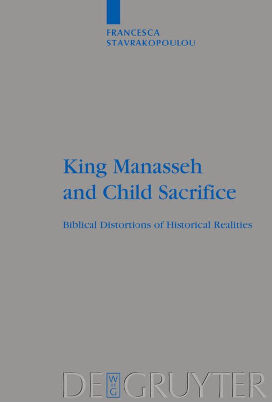 Boek 'King Manasseh and Child Sacrifice: Biblical Distortions of Historical Realities' door Francesca Stavrakopoulou.