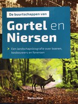 De buurtschappen van Gortel en Niersen / Een landschapsbiografie over boeren, bosbouwers en forensen