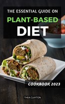 The Essential Guide On Plant-Based Diet Cookbook 2023
