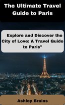 The Ultimate Travel Guide to Paris