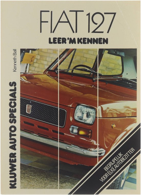 Fiat 127, leer 'm kennen: 2- en 3-deurs coach; 4-deurs sedan; special 2- en 3-deurs coach t/m 1975