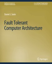 Synthesis Lectures on Computer Architecture- Fault Tolerant Computer Architecture