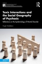The International Society for Psychological and Social Approaches to Psychosis Book Series- Toxic Interactions and the Social Geography of Psychosis