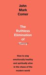 The Ruthless Elimination of Hurry How to stay emotionally healthy and spiritually alive in the chaos of the modern world