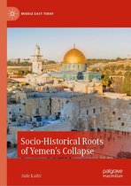 Middle East Today - Socio-Historical Roots of Yemen’s Collapse
