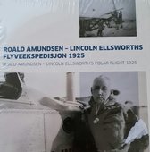 Roald Amundsen - Lincoln ellsworth's polar flight 1925