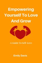 Empowering Yourself To Love And Grow