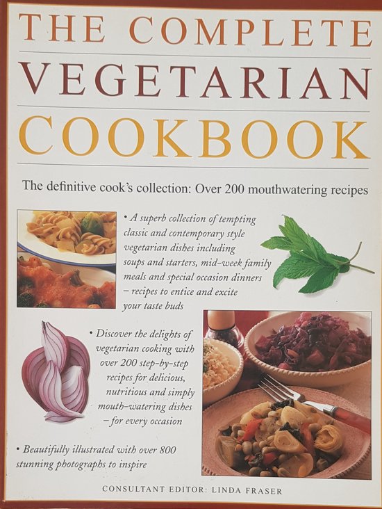 The complete vegetarian cookbook. The definitive cook's collection: Over 200 mouthwatering recipes Linda Fraser