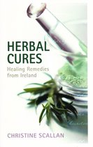 Herbal Cures – Healing Remedies from Ireland: A Simple Guide to Health-Giving Herbs and How to Use Them