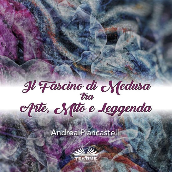 Il Fascino Di Medusa Tra Arte, Mito E Leggenda - cover