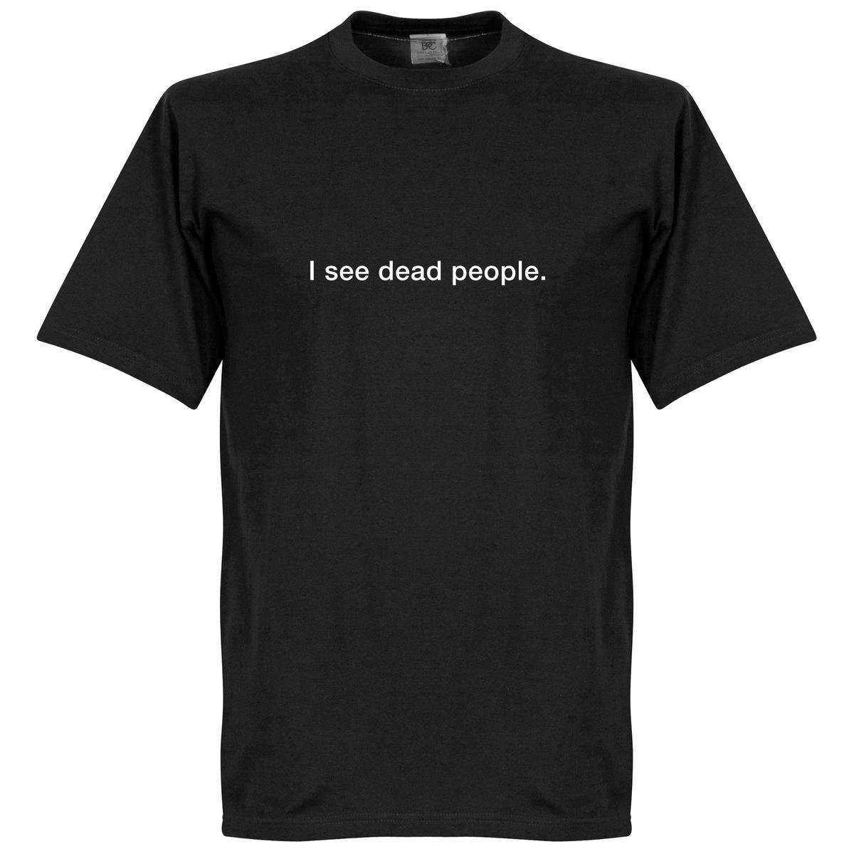I See Dead People T-Shirt - Zwart - XXXL