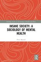 Routledge Studies in the Sociology of Health and Illness - Insane Society: A Sociology of Mental Health