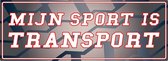 Tekstbord 'Mijn sport is transport'