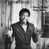 LA Brumfield ‎– I Want To Be Your Babe