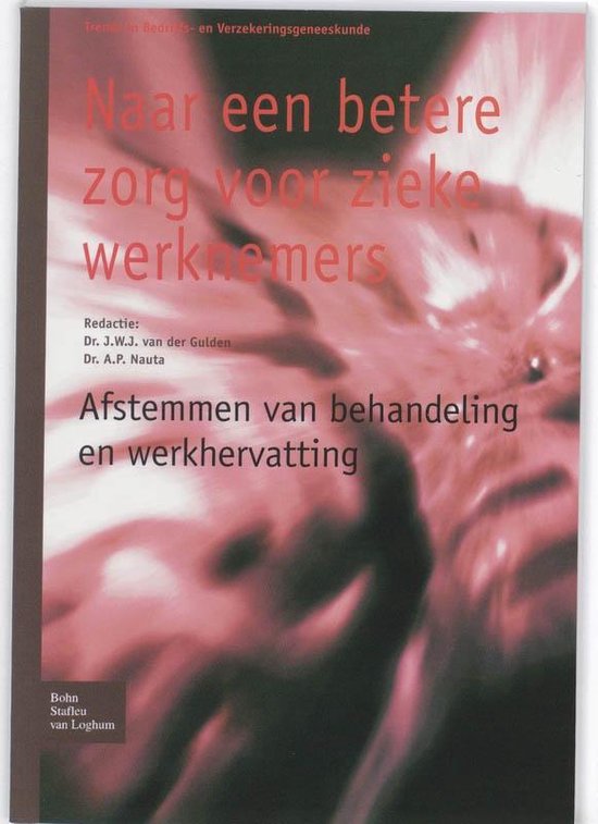Trends in Bedrijfs- en Verzekeringsgeneeskunde - Naar een betere zorg voor zieke werknemers - J W J Van Der Gulden | 